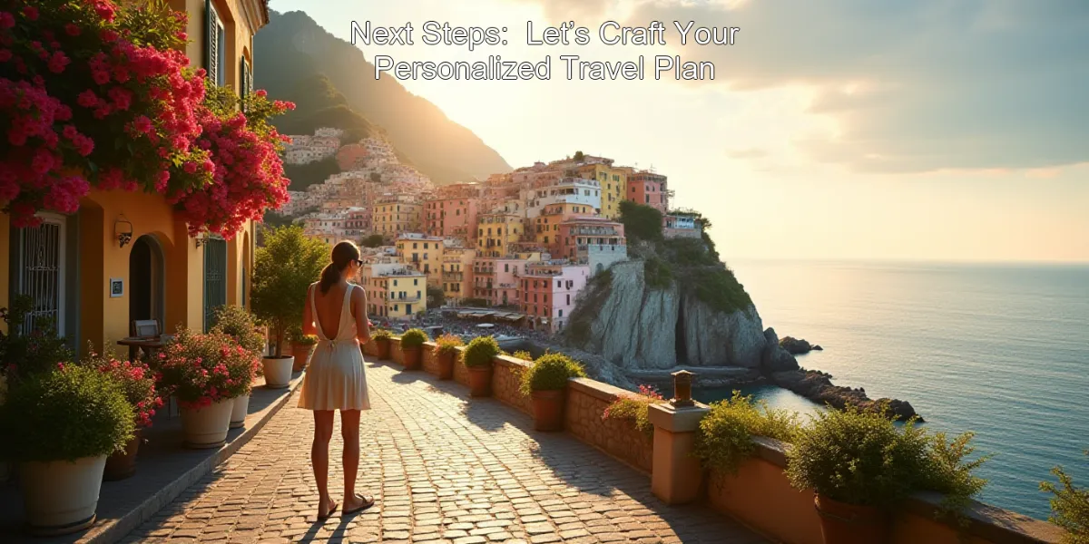 Next Steps:  Let’s Craft Your Personalized Travel Plan