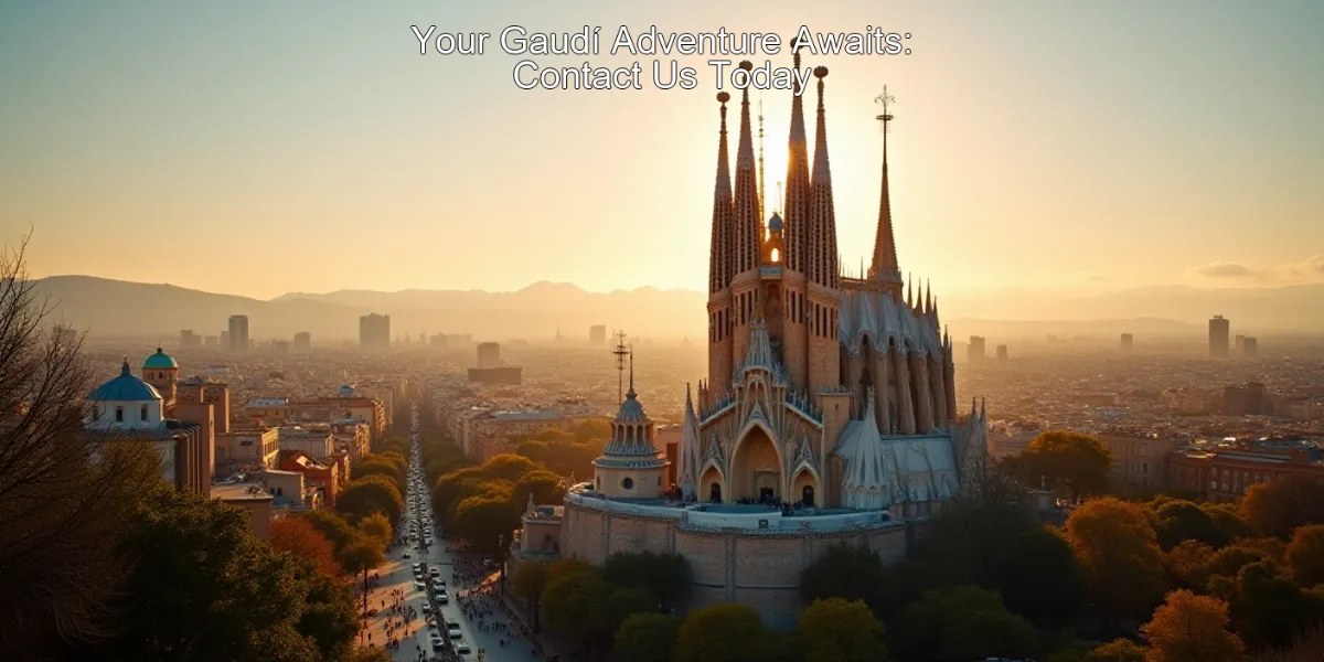 Your Gaudí Adventure Awaits: Contact Us Today