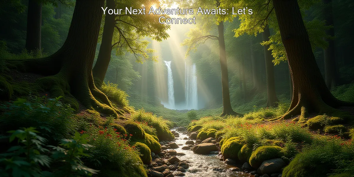 Your Next Adventure Awaits: Let’s Connect